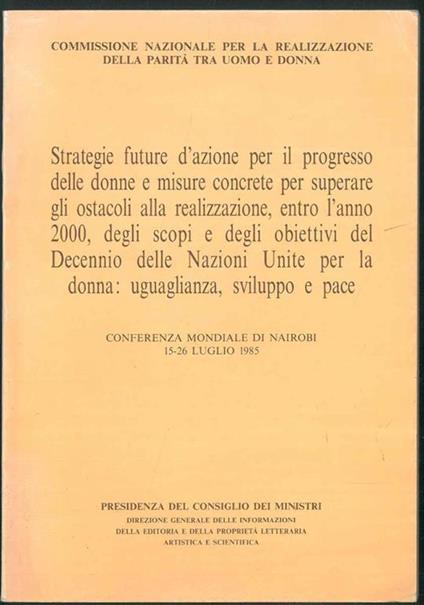 Strategie future d'azione per il progresso delle donne e misure concrete per superare gli ostacoli alla realizzazione, entro l'anno 2000, degli scopi e degli obiettivi del Decennio delle Nazioni Unite per la donna: uguaglianza, sviluppo e pace - copertina