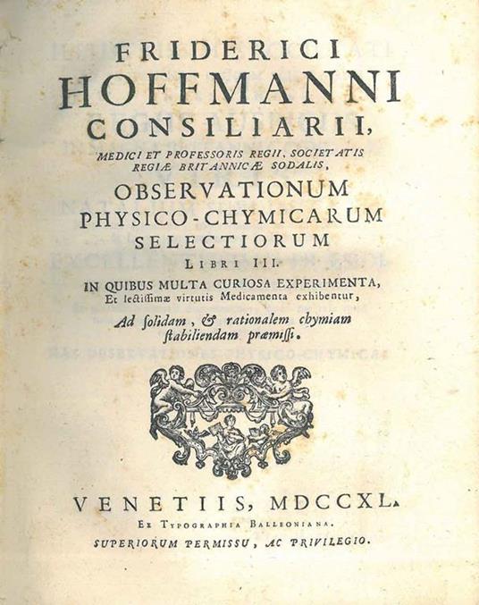 Friderici Hoffmanni ... Observationum physico-chymicarum selectiorum libri III. In quibus multa curiosa experimenta, et lectissimae virtutis medicamenta exhibentur, ad solidam, & rationalem chymiam stabiliendam praemissi - Friedrich Hoffmann - copertina