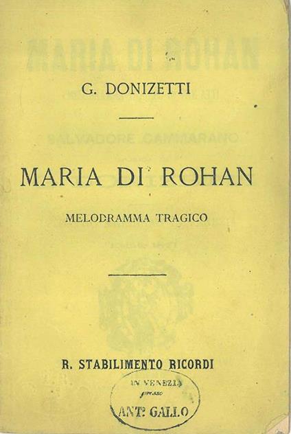 Maria di Rohan. Melodramma tragico in tre atti. Musica di G. Donizetti. Teatro Malibran in Venezia. Estate 1871 - Salvatore Cammarano - copertina