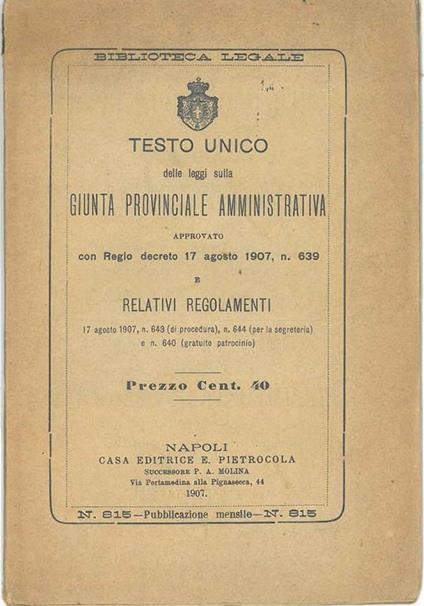 Testo unico delle leggi sulla giunta provinciale amministrativa approvato con Regio Decreto 17 agosto 1907 n. 639 e relativi regolamenti - copertina