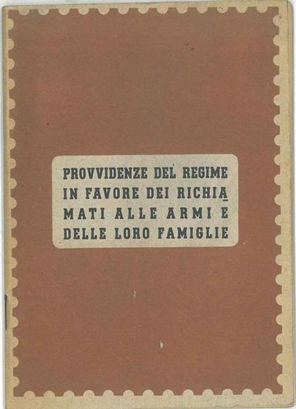 Provvidenze del regime in favore dei richiamati alle armi e delle loro famiglie - Michele De Paolo - copertina