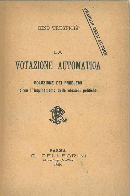 La votazione automatica. Soluzione dei problemi circa l'inquinamento delle elezioni politiche - Trespioli Gino - copertina