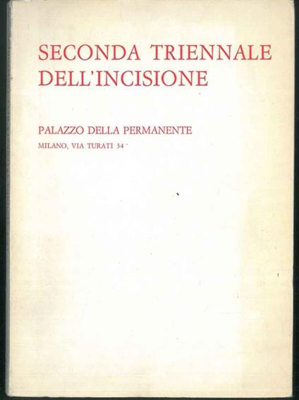 Seconda Triennale dell'Incisione. Palazzo della Permanente Milano 1972 Aprile/Maggio - copertina