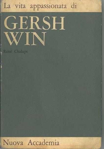 La vita appassionata di Gershwin A cura di R. Leydi - René Chalupt - copertina