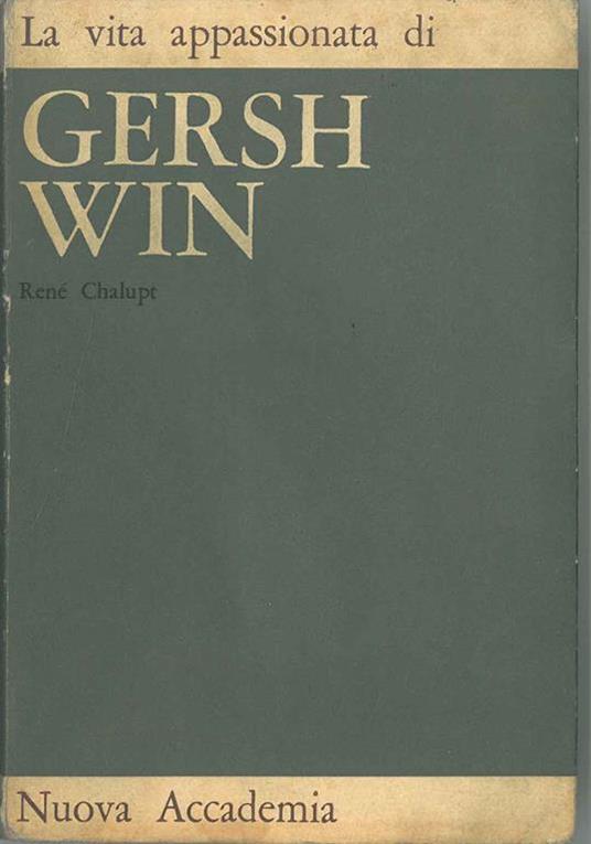 La vita appassionata di Gershwin A cura di R. Leydi - René Chalupt - copertina