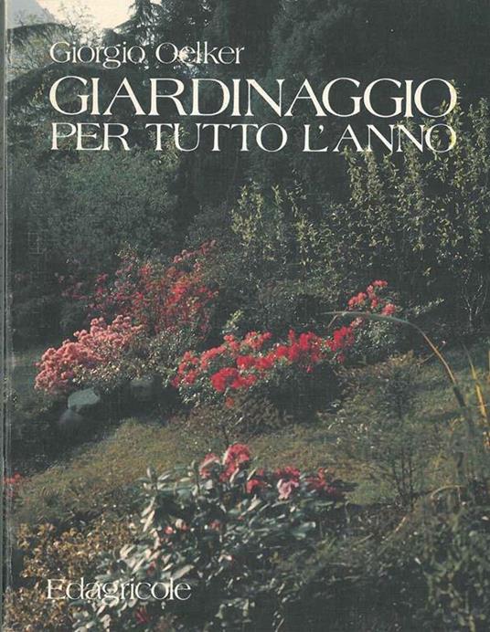 Giardinaggio per tutto l'anno - Giorgio Oelker - copertina