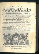 Nova iconologia di Cesare Ripa perugino cavalier de ss. Mauritio, & Lazzaro. Nella quale si descriuono diuerse Imagini di Virtu, Vitij, Affetti, passioni humane, arti, discipline, humori..corpi celesti, provincie d'Italia, fiumi..ed'altre infinite ma