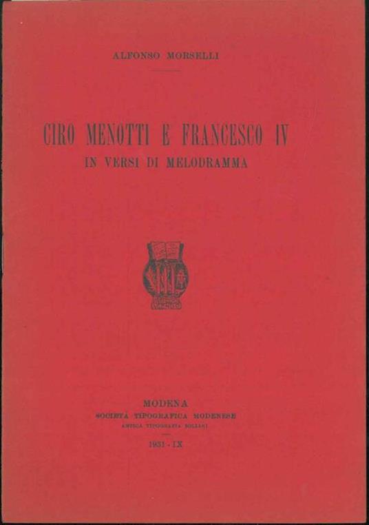 Ciro Menotti e Francesco iv, in versi di melodramma - Alfonso Morselli - copertina