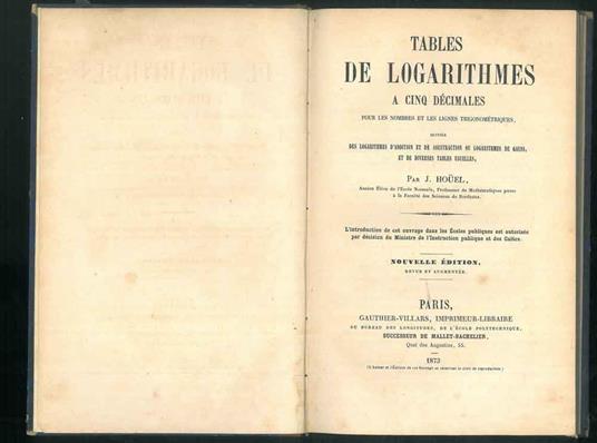 Tables de logarithmes a cinq décimales pour les nombres et les lignes trigonométriques suivies des logarithmes d'addition et de soustraction ou logarithmes de Gauss, et de diverses tables usuelles - J. Houel - copertina
