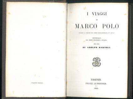 I viaggi di Marco Polo secondo la lezione del codice magliabechiano più antico, reintegrati col testo francese a stampa - Adolfo Bartoli - copertina