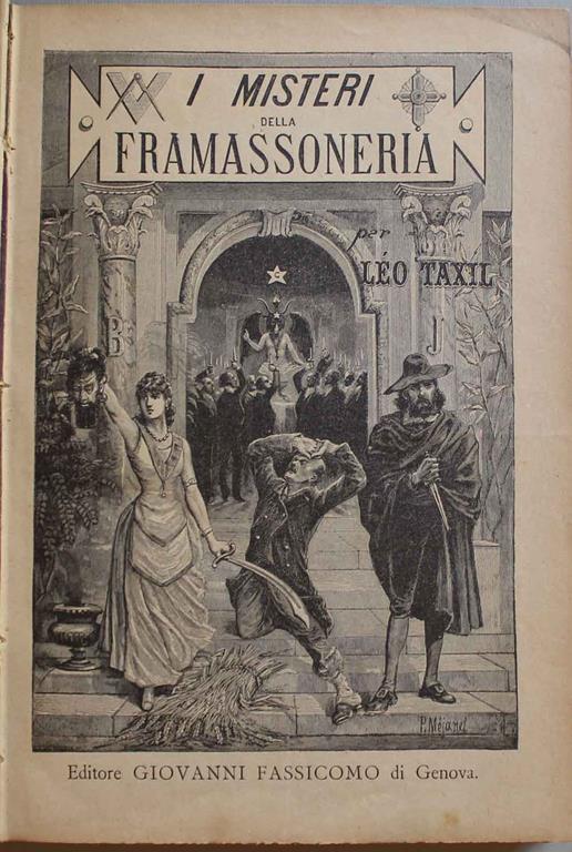 I misteri della frammassoneria svelati. Traduzione dall'edizione francese 1888 per Luigi Matteucci. Con notevoli aggiunte dell'autore ed altrui - Léo Taxil - copertina