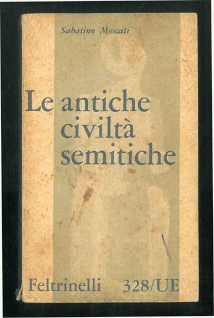 Le antiche civiltà semitiche - Sabatino Moscati - copertina