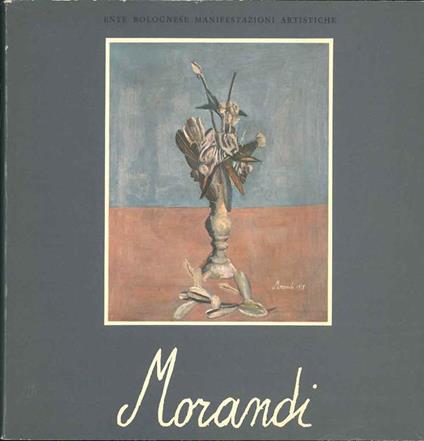 L' opera di Giorgio Morandi. Catalogo della mostra Bologna - Palazzo dell'Archiginnasio 30 Ottobre - 15 Dicembre 1966 - copertina