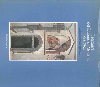 I restauri del Duomo di Modena: 1875-1984 - copertina