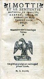 I motti et le sententie notabili de' prencipi barbari, Greci, et Romani da Plutarcho raccolti. Nuovamente tradotti in buona lingua Toscana