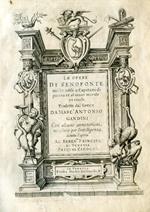 Le Opere di Senofonte molto utili a Capitani di guerra et al viver morale et civile tradotte dal Greco da Marc'Antonio Gandini con alcune annotationi necessarie per l'intelligenza di tutta l'opera