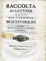Raccolta di Lettere scritte in tempo delle sue Nuntiature di Fiandra e di Francia