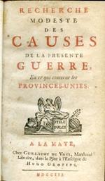 Recherche modeste des causes de la presente guerre, en ce qui concerne les Provinces Unies