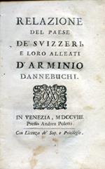Relazione del Paese dè Svizzeri, e loro alleati d'Arminio Annebuchi