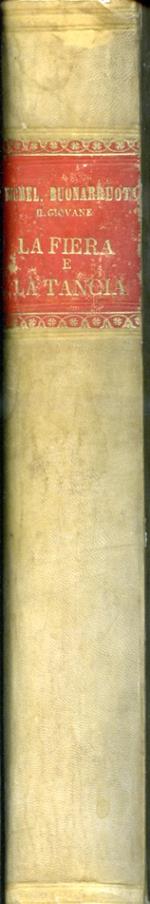 La Fiera Commedia e La Tancia Commedia Rusticale del Medesimo coll'annotazioni dell'abate Anton Maria Salvini gentiluomo fiorentino e Lettor delle Lettere Greche nello Studio Fiorentino