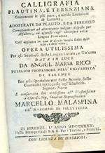 Calligrafia Plautina, e Terenziana contenente le più pure, e nitide Locuzioni di Latinità, adoperate da Plauto, e da Terenzio corrispondenti ad altrettante volgari disposte per Alfabeto, ed espresse cogl'idiotismi della Lingua Fiorentina