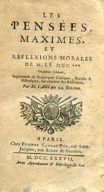 Les Pensées, Maximes, et Reflexions Morales de M. le Duc***. Onziéme édition, augmentée de Remarques Critiques, Morales & Historiques, sur chacune des Réfléxions. Par M. l'Abbé de la Roche