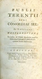 Publii Terentii Afri Comoediae sex: ex editione Westerhoviana recensita ad Fidem duodecim amplius MSstorum Codicum & pluscularum optimae Notae Editionum