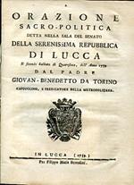 Orazione sacro politica detta nella Sala del Senato della Serenissima Repubblica di Lucca il secondo Sabbato di Quaresima dell'anno 1759