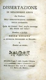 Dissertazione sul Problema dell'Amministrazione Generale della Lombardia. Quale dei Governi liberi meglio convenga alla felicità dell'Italia ? Premiata a giudizio della Società di Pubblica Istruzione di Milano