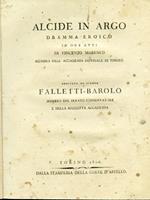 Alcide in Argo. Dramma eroico in due atti dedicato al Signor Falletti - Barolo membro del Senato conservatore e della suddetta Accademia [l'Accademia Imperiale di Torino]