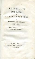 Viaggio sul Reno e ne' suoi contorni. Edizione seconda colla carta del Reno