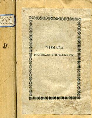 I quattro libri delle Elegie recati in versi italiani con varianti e note del Cavaliere Michele Vismara - Sesto Properzio - copertina