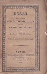 Essai historique sur la Constitution et sur le Gouvernement Anglais, depuis le régne d' Henri VII jusqù a nos jours. Traduit de l' anglais par A. Rey