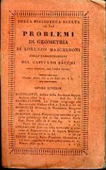 Problemi di geometria. Colle dimostrazioni del Capitano Sacchi. Nuova edizione arricchita coll'aggiunta di alcuni problemi ricavati da un esemplare della prima edizione postillata dall'Autore