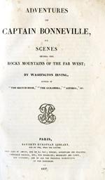 Adventures of Captain Bonneville, or Scenes beyond the Rocky Mountains of the Far West