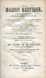 La Nouvelle Maison Rustique, Encyclopédie. Manuel de toutes les sciences et de tous les arts, dont un habitant de la campagne, propriétaire, fermier, cultivateur peut tirer parti, soit pour son utilité, soit pour son agrement