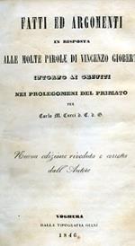 Fatti ed argomenti in risposta alle molte parole di Vincenzo Gioberti intorno ai Gesuiti nei Prolegomeni del Primato. Nuova edizione riveduta e corretta dall'Autore