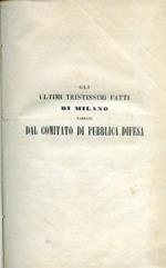 Gli ultimi tristissimi fatti di Milano narrati dal Comitato di Pubblica Difesa