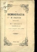 La democrazia in Francia (gennaio 1849). Versione di L. M. colla biografia dell'Autore