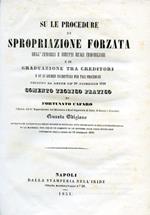Su le procedure di spropriazione forzata degl'immobili e diritti reali immobiliari e di graduazione tra creditori e su li giudizi incidentali per tali procedure secondo la legge de' 29 dicembre 1828. Comento teorico pratico
