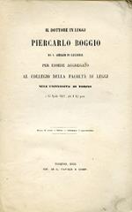 Il dottore in leggi Piercarlo Boggio da S. Giorgio Canavese per essere aggregato al Collegio della Facoltà di Leggi nell'Università di Torino il 15 Aprile 1852, alle 1 1/2 pom