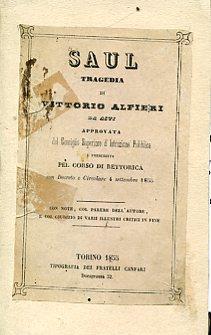 Saul. Tragedia. Approvata dal Consiglio Superiore d'Istruzione Pubblica e prescritta pel corso di rettorica con Decreto e Circolare 4 settembre 1855. Con note, col parere dell'autore, e col giudizio di vari illustri critici in fine - Vittorio Alfieri - copertina