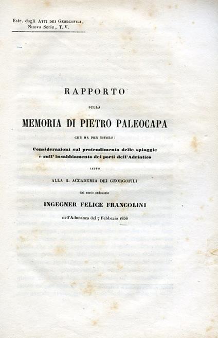 Rapporto sulla memoria di Pietro Paleocapa che ha per titolo: Considerazioni sul protendimento delle spiaggie e sull'insabbiamento dei porti dell'Adriatico letto alla R. Accademia dei Gergofili nell'Adunanza del 7 Febbraio 1858 - Felice Francolini - copertina