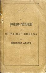 Il governo pontificio e la quistione romana. Versione libera consentita dall'Autore