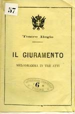 Il Giuramento. Melodramma in tre atti da rappresentarsi al Regio Teatro di Torino nel Carnovale del 1865