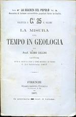 La misura del tempo in geologia. Lettura fatta al Museo di Fisica e Storia Naturale in Firenze il 24 febbraio 1867