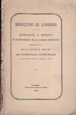Municipio di Livorno. Esposizione e proprietà di riordinamento della finanza municipale presentata dallo assessore anziano al Consiglio Municipale nella Seduta dell'11 Giugno 1869