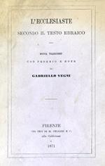 L' Ecclesiaste secondo il testo ebraico. Doppia traduzione con proemio e note di Gabriello Vegni