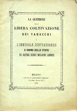 La quistione della libera coltivazione dei tabacchi e l'immorale contrabbando a danno dello Stato di oltre dieci milioni annui