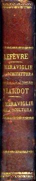 Le meraviglie dell'architettura. Traduzione libera di L. Chirtani con note ed aggiunte - Le meraviglie della scultura descritte. Traduzione libera con note ed aggiunte di L. Chirtani - André Lefevre,Louis Viardot - copertina